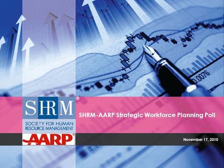 November 17, 2010 SHRM-AARP Strategic Workforce Planning Poll.