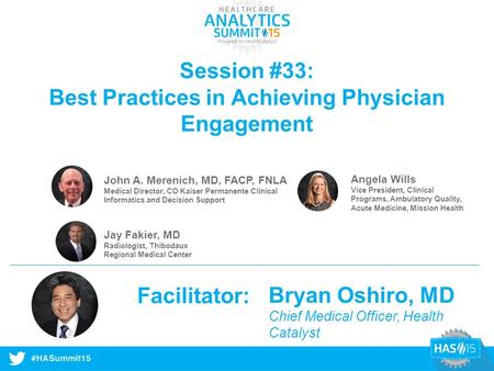 #HASummit14 Session #33: Best Practices in Achieving Physician Engagement John A. Merenich, MD, FACP, FNLA Medical Director, CO Kaiser Permanente Clinical.