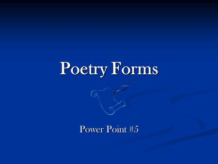 Poetry Forms Power Point #5. Epic A long narrative poem – that tells an exciting story A long narrative poem – that tells an exciting story Serious tone.