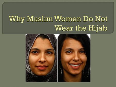  A lot of the prejudice directed at Muslims after the terrorist events of 9/11 scared a lot of Muslim women  Some Muslim women also found it a painful.