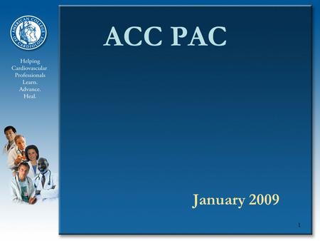 1 ACC PAC January 2009. 2 Advancing Quality Cardiovascular Care through… Science Education Advocacy.