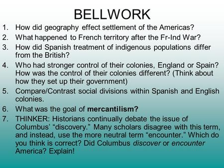 BELLWORK How did geography effect settlement of the Americas?