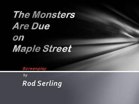 The Monsters Are Due on Maple Street