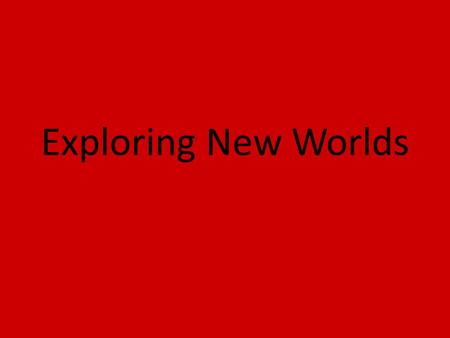 Exploring New Worlds. Merchants from Portugal, France, and Spain would travel by sea to get to the West African ports, but they couldn’t seem to find.