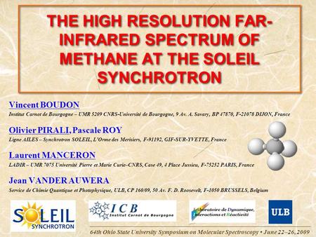 64th Ohio State University Symposium on Molecular Spectroscopy June 22–26, 2009 THE HIGH RESOLUTION FAR- INFRARED SPECTRUM OF METHANE AT THE SOLEIL SYNCHROTRON.