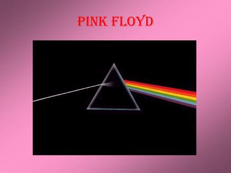 Pink Floyd. Earned recognition for their psychedelic & space rock music, later they evolved into Progressive rock band. They are best known for philosophical.