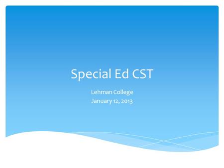 Special Ed CST Lehman College January 12, 2013. This is a criterion referenced test that is designed to measure your and skills in relation to an established.