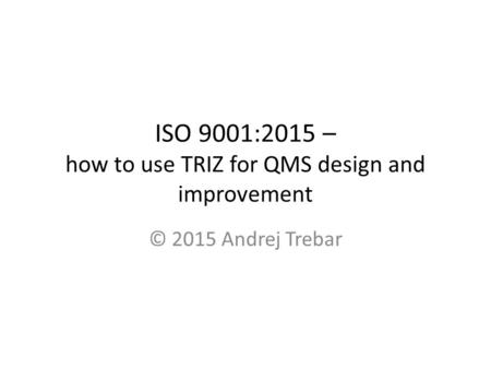 ISO 9001:2015 – how to use TRIZ for QMS design and improvement