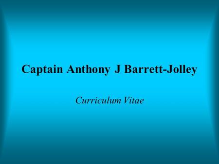 Captain Anthony J Barrett-Jolley