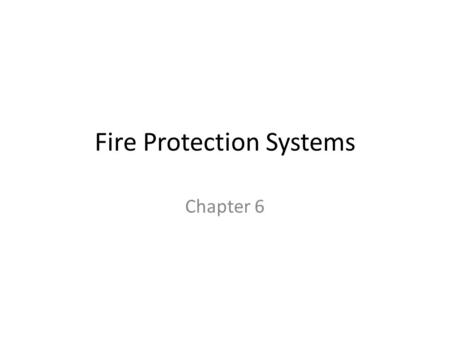 Fire Protection Systems Chapter 6. Fire Protection Systems Most of the time you will work with an electrical engineer or fire-protection designer to coordinate.