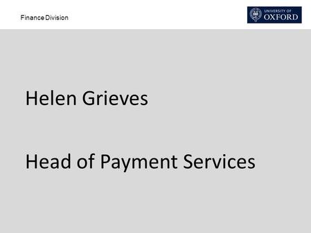 Finance Division Helen Grieves Head of Payment Services.