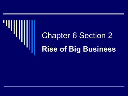 Chapter 6 Section 2 Rise of Big Business. REVIEW  What does laissez-faire mean?  Explain the philosophy of Marx  How was Darwin’s theory of evolution.