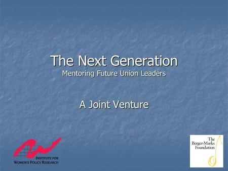 The Next Generation Mentoring Future Union Leaders A Joint Venture.