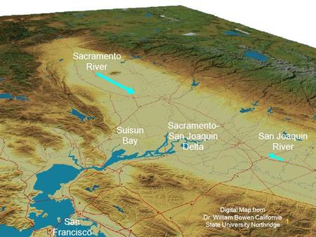 Digital Map from Dr. William Bowen California State University Northridge Sacramento- San Joaquin Delta San Joaquin River Sacramento River Suisun Bay San.