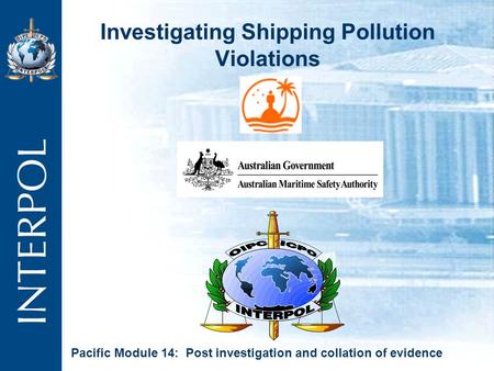 Investigating Shipping Pollution Violations Pacific Module 14: Post investigation and collation of evidence.