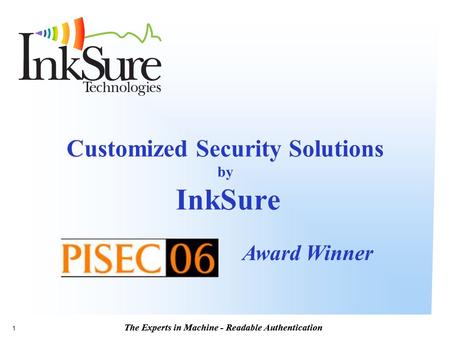 The Experts in Machine - Readable Authentication 1 Customized Security Solutions by InkSure Award Winner.