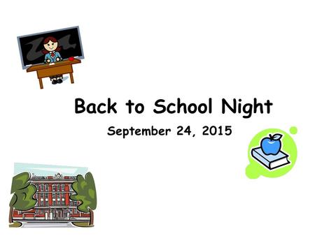 Back to School Night September 24, 2015.