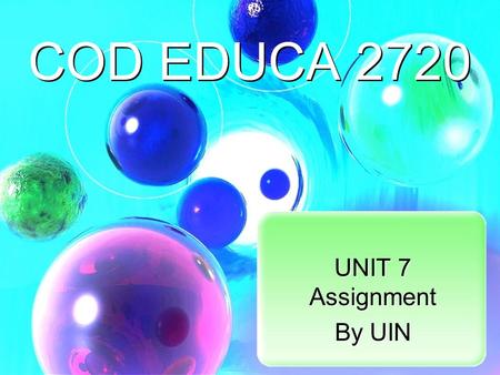 UNIT 7 Assignment By UIN UNIT 7 Assignment By UIN COD EDUCA 2720.