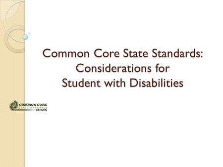 Common Core State Standards: Considerations for Student with Disabilities.