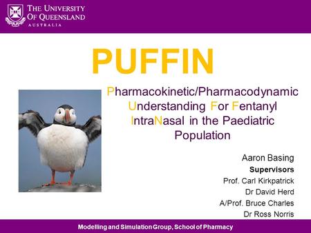 Modelling and Simulation Group, School of Pharmacy Pharmacokinetic/Pharmacodynamic Understanding For Fentanyl IntraNasal in the Paediatric Population Aaron.