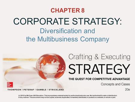 CHAPTER 8 CORPORATE STRATEGY: Diversification and the Multibusiness Company (c) 2016 by McGraw-Hill Education. This is proprietary material solely for.