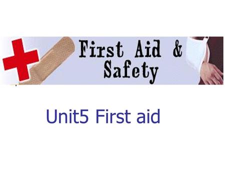 Unit5 First aid.  Task 1. Ss look at the 6 pictures on page 33 and discuss what kind of first aid they should give.