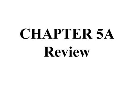 CHAPTER 5A Review Ex. Plot the ordered pair for point A (2, -4). Ex. Which quadrant is point A in? A.