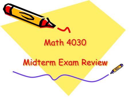 Math 4030 Midterm Exam Review. General Info: Wed. Oct. 26, Lecture Hours & Rooms Duration: 80 min. Close-book 1 page formula sheet (both sides can be.