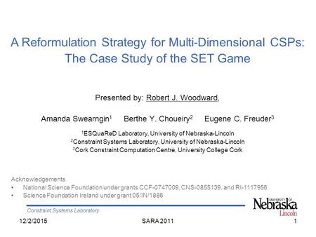 Constraint Systems Laboratory Presented by: Robert J. Woodward, Amanda Swearngin 1 Berthe Y. Choueiry 2 Eugene C. Freuder 3 1 ESQuaReD Laboratory, University.