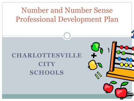 CHARLOTTESVILLE CITY SCHOOLS Number and Number Sense Professional Development Plan.