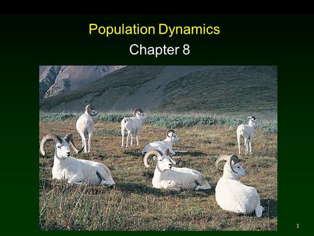 1 Population Dynamics Chapter 8. 2 Outline Dispersal  In Response to Climate Change  In Response to Changing Food Supply  In Rivers and Streams Metapopulations.