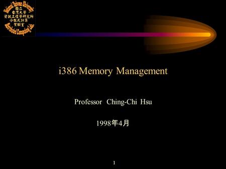 1 i386 Memory Management Professor Ching-Chi Hsu 1998 年 4 月.