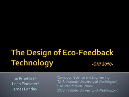 Jon Froehlich 1 Leah Findlater 2 James Landay 1 1 Computer Science and Engineering (DUB Institute, University of Washington ) 2 The Information School.