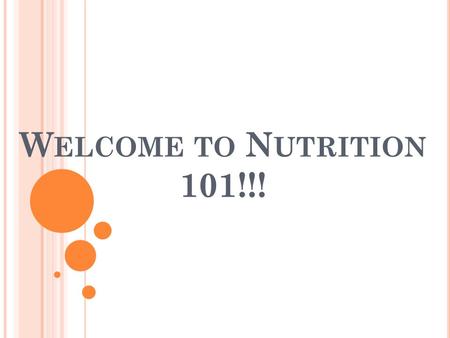 W ELCOME TO N UTRITION 101!!!. I NTRODUCTIONS Me – Professor Maya Maroto you First and Last name major first or last semester at PGCC? Why you are taking.