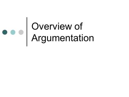 Overview of Argumentation