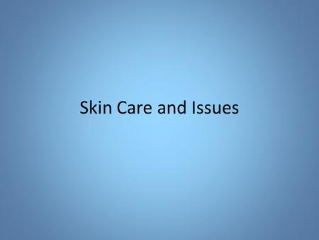 Skin Care and Issues. Asymmetry Symmetrical Asymmetrical.