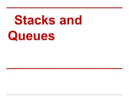 Stacks and Queues. Announcements USACO Open competition results are out o Congrats to Johnny for scoring 2nd in the US USACO Finalists are also announced.