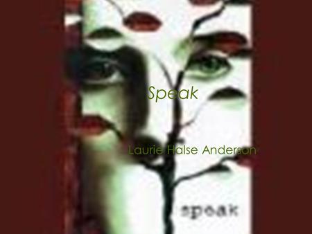 Speak Laurie Halse Anderson.