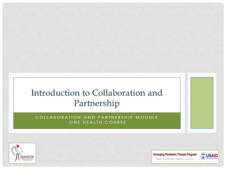 COLLABORATION AND PARTNERSHIP MODULE ONE HEALTH COURSE Introduction to Collaboration and Partnership.