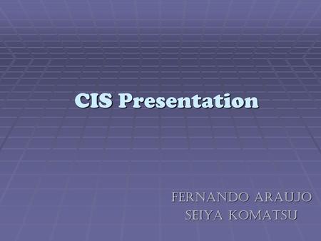 CIS Presentation Fernando Araujo SEIYA KOMATSU. What heavenly homes are made of?