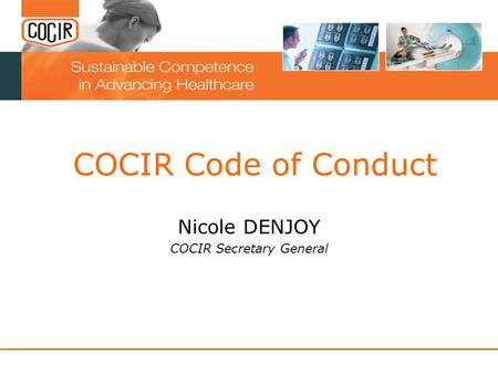 COCIR Code of Conduct Nicole DENJOY COCIR Secretary General.