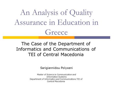 An Analysis of Quality Assurance in Education in Greece The Case of the Department of Informatics and Communications of TEI of Central Macedonia Sarigiannidou.