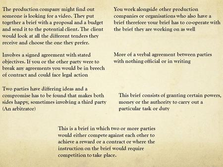 Involves a signed agreement with stated objectives. If you or the other party were to break any agreements you would be in breech of contract and could.