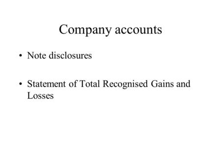 Company accounts Note disclosures Statement of Total Recognised Gains and Losses.