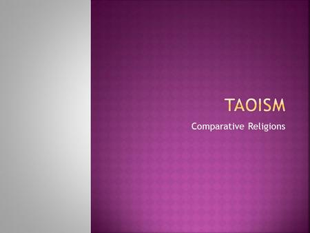 Comparative Religions.  ____________– born about 604 B.C.E.  Met Confucius who labeled Lao a _______________  Enigmatic  Larger than life  Mysterious.