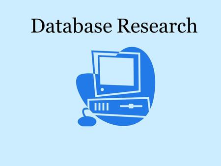 Database Research. The following databases are recommended for your use Student Resource Center Gold SIRS Knowledge Source.