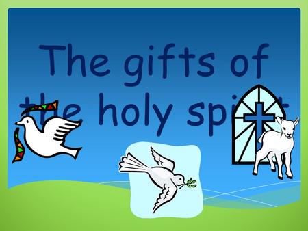 The gifts of the holy spirit