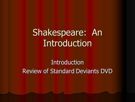 Shakespeare: An Introduction Introduction Review of Standard Deviants DVD.