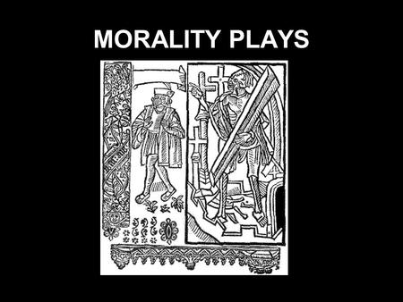 MORALITY PLAYS.