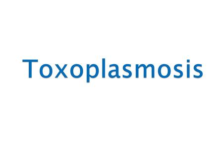 Toxoplasmosis.